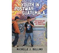 Youth In Postwar Guatemala: Education And Civic Identity In Transition