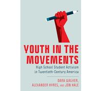 Youth in the Movements: High School Student Activism in Twentieth-Century America