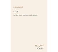 Youth: Its Education, Regimen, and Hygiene