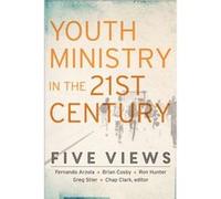 Youth Ministry in the 21st Century Five Views by Chap Clark Chap Clark (Auteur)