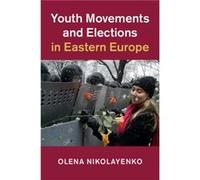 Youth Movements and Elections in Eastern Europe by Nikolayenko & Olena Fordham University & New York Olena Fordham University Nikolayenko, New York (Auteur)