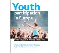 Youth Participation In Europe: Beyond Discourses, Practices And Realities (Hardcover) Patricia Loncle, Morena Cuconato, Virginie Muniglia (Auteur)