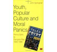 Youth, Popular Culture And Moral Panics