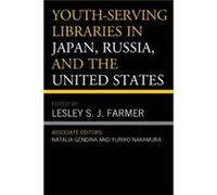 Youth-Serving Libraries in Japan, Russia, and the United States Edited by Lesley S J Farmer , Associate editor Natalia Gendina , Associate editor Yuriko Nakamura (Auteur)