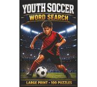 Youth Soccer Word Search: Large Print Book with 100 Puzzles on Goalkeeper Training, Soccer Drills, and Soccer Formations