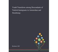 Youth Transitions Among Descendants Of Turkish Immigrants In Amsterdam And Strasbourg