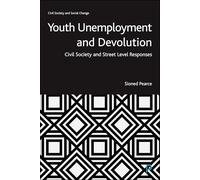 Youth Unemployment and Devolution: Civil Society and Street-Level Responses