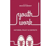 Youth Work: Histories, Policy And Contexts