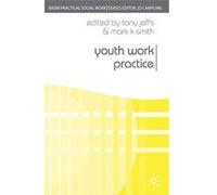 Youth Work Practice Mark J. Smith, Tony Jeffs (Auteur)