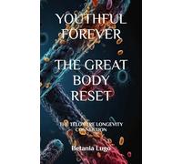 YOUTHFUL FOREVER THE GREAT BODY RESET: THE TELOMERE LONGEVITY CONNECTION