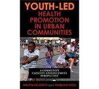 YouthLed Health Promotion in Urban Communities by Huiquan Zhou Huiquan Zhou, Melvin Delgado (Auteur)