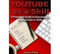 YouTube as a Skill: A Practical Guide to Succeeding on YouTube in 2026