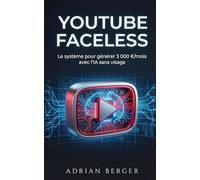 YouTube Faceless: Le système pour générer 3 000 €/mois avec l'IA sans visage