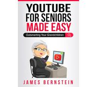 YouTube for Seniors Made Easy: A Friendly Guide to Video Streaming