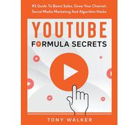 Youtube Formula Secrets #1 Guide To Boost Sales, Grow Your Channel, Social Media Marketing And Algorithm Hacks