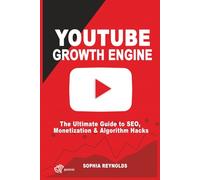 YouTube Growth Engine: The Ultimate Guide to SEO, Monetization & Algorithm Hacks