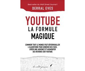 YouTube : La formule magique (version révisée) - déverrouillez l'algorithme, générez des vues, créez une audience et augmentez vos revenu: Livre ... | Livre pour apprendre un nouveau métier