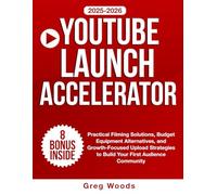 YouTube Launch Accelerator: Practical Filming Solutions, Budget Equipment Alternatives, and Growth-Focused Upload Strategies to Build Your First Audience Community