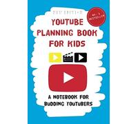 YouTube Planning Book for Kids: a notebook for budding YouTubers.