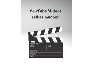 YouTube Videos selber machen: YouTube Buch für deinen YouTube Kanal mit professionellem YouTube Marketing - Skripte schreiben