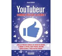Youtubeur : Comment réussir sa chaîne ?