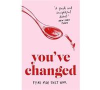 Youve Changed - Pyae Moe Thet War - John Murray Press - Livre en Anglais - Paperback Pyae Moe Thet WarPyae Moe Thet War (Auteur)