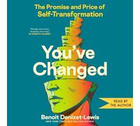 You've Changed: The Promise and Price of Self-Transformation