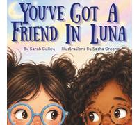 You've Got A Friend In Luna - A Children's Story About Starting A New School And Making New Friends: A Being Kind At School Story Book