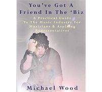 You've Got A Friend In The 'Biz Michael Wood (Auteur)