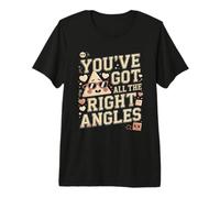 You've Got All The Right Angles Funny Maths T-Shirt Haut de Gamme