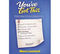 You've Got This - A 4-Week Planner for the Parent Holding Down the Fort: Practical Help for Solo-Parent Weeks, Family Handoffs, and Keeping Home Life on Track
