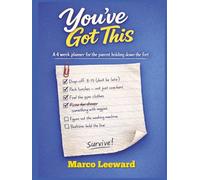 You've Got This - A 4-Week Planner for the Parent Holding Down the Fort: Practical Help for Solo-Parent Weeks, Family Handoffs, and Keeping Home Life on Track