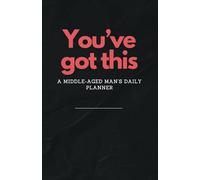You've got this: A middle-aged man’s daily planner
