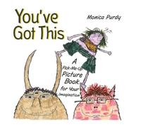 You've Got This!: A Pick-Me-Up Picture Book for Your Imagination