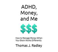 You've Got This: ADHD, Money, and Me: For Adults Who Forget Everything, Run Late, and Can’t Get Organized