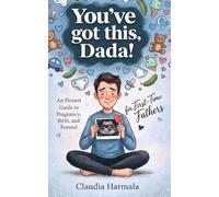 You've got this Dada! An Honest Guide to Pregnancy, Birth, and Beyond for First-Time Fathers: New Dad Survival Handbook: Expectant Parent's Manual to ... a Father and Navigating Baby’s First Months