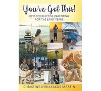 You've Got This! Keys To Effective Parenting For The Early Years