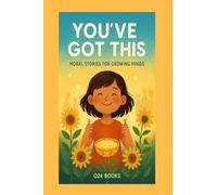 You've Got This: Moral Stories For Growing Minds