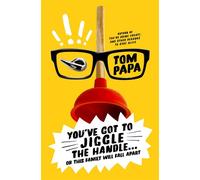 You've Got to Jiggle the Handle . . . Or This Family Will Fall Apart - Tom Papa - St. martin's press - ebook (ePub) - Livre