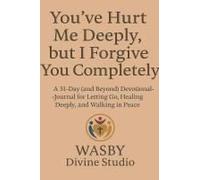 You've Hurt Me Deeply, But I Forgive You Completely.