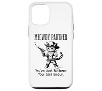 You've Just Buttered Your Last Biscuit Cat Meowdy Partner Coque pour iPhone 12/12 Pro