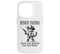 You've Just Buttered Your Last Biscuit Cat Meowdy Partner Coque pour iPhone 14 Pro