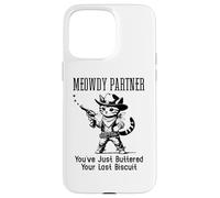 You've Just Buttered Your Last Biscuit Cat Meowdy Partner Coque pour iPhone 15 Pro Max