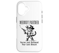 You've Just Buttered Your Last Biscuit Cat Meowdy Partner Coque pour iPhone 16