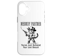 You've Just Buttered Your Last Biscuit Cat Meowdy Partner Coque pour iPhone 16 Plus