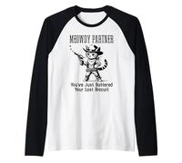You've Just Buttered Your Last Biscuit Cat Meowdy Partner Manche Raglan