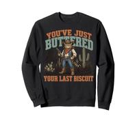 You've Just Buttered Your Last Biscuit Western Cat Cowboy Sweatshirt