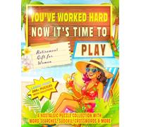 You've Worked Hard, Now It's Time To Play - Retirement Gift For Women: A Large Print Puzzle & Activity Book with 425+ Fun Brain Games - Word Searches, ... Cryptograms for Relaxation and Retirement Joy