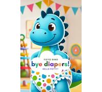 Yoyo Dino: Bye Diapers, Hello Potty!: Goodbye Diapers with Yoyo Dino