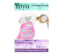Yoyo the Dog that Loved a Bath and Five More Bilingual Stories to Enjoy: English and Spanish